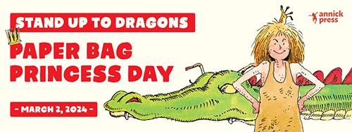 Stand up to dragons: Paper Bag Princess Day, March 2, 2024
