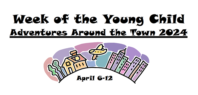 Week of the Young Child: Adventures Around the Town 2024