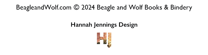 BeagleandWolf.com Copyright 2015 Beagle and Wolf Books & Bindery: Designed by Hannah Jennings Design