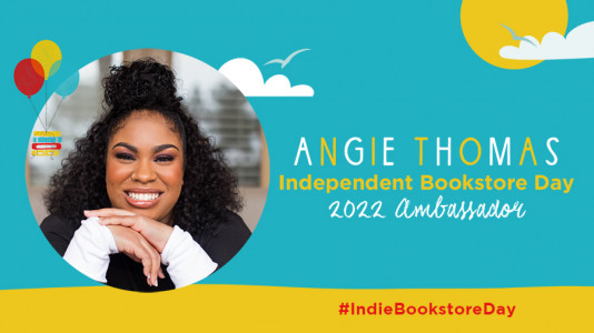 Angie Thomas: Independent Bookstore Day 2022 Ambassador #IndieBookstoreDay