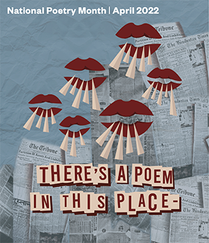 National Poetry Month 2022 poster: There's a Poem in this Place